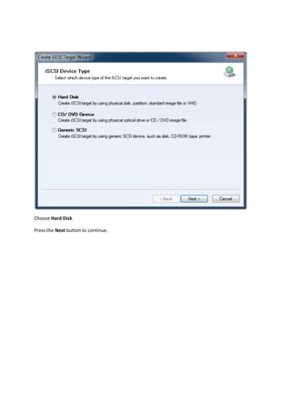  

Choose Hard Disk. 

Press the Next button to continue.  
 