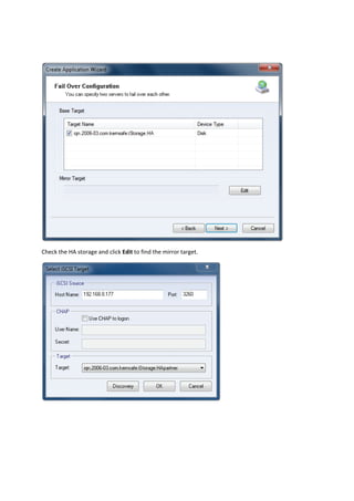  

Check the HA storage and click Edit to find the mirror target. 




                                                                   

 
 