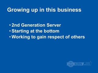 Growing up in this business 
• 2nd Generation Server 
• Starting at the bottom 
• Working to gain respect of others 
2 
 