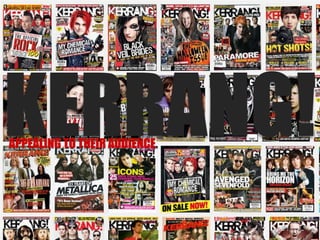 KERRANG!
APPEALING TO THEIR AUDIENCE.

 