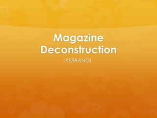 Magazine
Deconstruction
KERRANG!

 