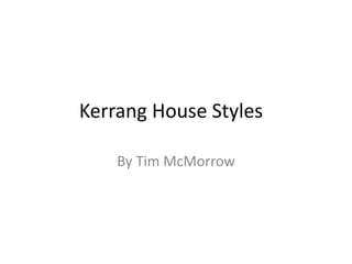 Kerrang House Styles
By Tim McMorrow
 