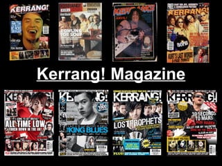 Kerrang! Magazine
 