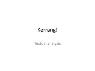 Kerrang!

Textual analysis
 