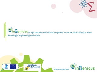 ingenious-science.eu
4
 