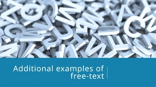 Additional examples of
free-text
 