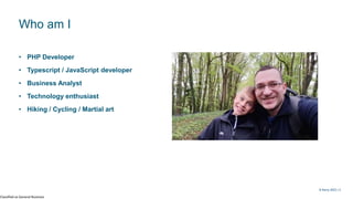 Classified as General Business
© Kerry 2023 | 2
• PHP Developer
• Typescript / JavaScript developer
• Business Analyst
• Technology enthusiast
• Hiking / Cycling / Martial art
Who am I
 