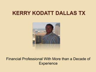 Kerry Kodatt Dallas TX Financial Professional With More than a Decade of Experience 