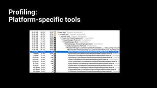 Profiling:
Platform-specific tools
 