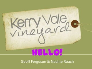 Hello!
Geoff Ferguson & Nadine Roach

 