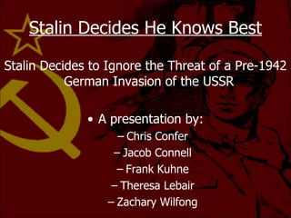 Stalin Decides He Knows Best ,[object Object],[object Object],[object Object],[object Object],[object Object],[object Object],[object Object]