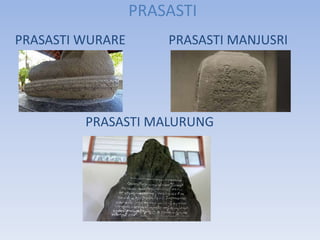 PRASASTI
PRASASTI WURARE PRASASTI MANJUSRI
PRASASTI MALURUNG
 