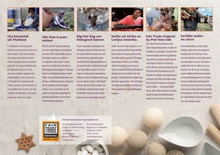 Cha keramiek                         Alle thee is puur                        Big Fair Bag van                             Koffie uit Afrika en                    Fair Trade Original                       Eerlijke suiker
uit Thailand                                                                  biologischtextiel                                                                                                              en cacao
                                    ­natuur                                   Fair + Green katoen                          Latijns-Amerika
                                                                                                                           Eerlijk zoet                            by Piet Hein Eek
                                                                                                                                                                    Biologische kwaliteit                     Keramiek                                Ma
                                                                                                                                                                   Piet Hein Eek ontwierp voor Fair
In Thailand en Bangladesh           Alle thee uit het theeassortiment         Groot, fairtrade en gemaakt van              Koffie van Fair Trade Original is er in                                            uit Vietnam
                                                                                                                                                                                                             Met de bakmixen van Fair Trade           uit
                                                                                                                                                                   Trade Original bijzondere schalen en
­d rinken mensen overal thee uit    van Fair Trade Original is biologisch     biologisch katoen: de Big Fair Bag.          vele varianten. Mooie Originekoffies,                                             Original ruikt het in een oogwenk
                                                                                                                                                                   manden van palmhout. Voor de Viet-
 Cha mokjes. Deze theemokjes        en bevat 100% natuurlijke aroma’s.        De boeren die het katoen voor het            Goud, Zilver en Espresso afkomstig                                                heerlijk door het hele huis. Dit is
                                                                                                                                                                   namese houtbewerkers is palmhout
 van aardewerk zijn oorspron-       En omdat smaken verschillen, is           canvas leveren, gebruiken geen               uit onder andere Tanzania, Nicaragua,                                             vooral te danken aan de rijke geuren
                                                                                                                                                                   een mooie en snelgroeiende grond-
 kelijk ongeglazuurd en worden      er volop keus uit variaties zwarte,       Steeds vaker kiest de kok – of het
                                                                              chemische bestrijdingsmiddelen en             Met de bakmixen van Fair Trade
                                                                                                                           Guatemala en Mexico. De koffies          De nieuwe biologische wijnen van           Het noorden van Vietnam is
                                                                                                                                                                                                             van rietsuiker en cacao. De boeren-      De m
                                                                              nu thuis is of in een restaurant              Original ruikt het in een oogwenk      stof. NadeelOriginal uit Zuid-Afrika
                                                                                                                                                                    Fair Trade is dat het snel krom            gespecialiseerd in keramiek. Klei      gev
 gebruikt als wegwerpbekertjes.     groene en rooibos thee. De thee is        de grond wordt vruchtbaar gemaakt            zijn het resultaat van de zorg en                                                 coöperaties die de suiker en cacao
                                                                              – biologische ingrediënten voor               heerlijk door het hele huis. Dit is    trekt.niet alleen toppers als het loste
                                                                                                                                                                    zijn Met een speciaal ontwerp gaat         wordt hier in mallen gegoten en in     gra
 ­G eïnspireerd door de vorm        afkomstig van plantages in Tanzania,      met natuurlijke compost. Van het             vak­manschap die kleine koffieboeren                                              leveren voor de mixen, ontvangen
                                                                              een goede maaltijd. Nu is ook het             vooral te danken aan de rijke geuren Piet Hein Eek ditDe werknemers op de
                                                                                                                                                                    om de smaak. probleem op. De               gasovens gebakken op 1200 graden.      man
  van deze mokjes maakten de        India en rooibosboerderijen in Zuid-      katoen worden tassen gemaakt in
                                                                              katoen voor de theedoeken en                 investeren in deen cacao. De boeren-
                                                                                                                            van rietsuiker kwaliteit van hun        wijnboerderij hebben aandelen in         naast keramiek wordt volledig met
                                                                                                                                                                                                               Het eerlijke handelsvoorwaarden        raffi
                                                                                                                                                                   manden en schalen zijn opgebouwd
  pottenbakkers van Sang Arun       Afrika. De ontwikkelingspremie voor       Kolkata, waar Fair Trade Original
                                                                              schorten van de werkloosheid hoog            product. Zij worden suiker bijgestaan
                                                                                                                            coöperaties die de hierin en cacao                                               een ontwikkelingspremie. Degebeurt
                                                                                                                                                                                                               de hand gedecoreerd. Dit suiker-       gro
                                                                                                                                                                   uit dunne aan elkaaraantal van hen
                                                                                                                                                                    het bedrijf en een geregen latjes.
  in Thailand een geglazuurde       de thee wordt besteed aan projecten       100% biologisch verbouwd. De
                                                                              is en de banen schaars. Het bedrijf          door hunvoor de mixen, ontvangen
                                                                                                                            leveren organisaties, die trainingen    wordt in het kader van een Black         boeren ophet de oven ingaat. Ervaring
                                                                                                                                                                                                               voordat Mauritius bijvoorbeeld         pro
                                                                                                                                                                   Deze kunnen krimpen en uitzetten
  crème variant van keramiek. En    die de arbeiders zelf belangrijk          katoenboeren van Chetna Organics
                                                                              Ashoka, dat de tassen in elkaar zet           naast eerlijke handelsvoorwaarden
                                                                                                                           verzorgen en kredieten verlenen om       Economic Empowerment program-            investeren methand zijn de voor-
                                                                                                                                                                                                               én een vaste de premie in verbete-     wer
                                                                                                                                                                   wat ze willen – het product blijft
  ze breidden het servies uit met   vinden. Zo is in Tanzania van dit         en India gebruiken geen kunstmest
                                                                              in bedrukt, voorziet voor enkele             nieuwe planten en    premie. De suiker- ma opgeleid voor leidinggevende
                                                                                                                            een ontwikkelingsgereedschappen                                                  ring van devoor een constante
                                                                                                                                                                                                               waarden suikerrietteelt en betalen     nieu
                                                                              of chemische bestrijdingsmiddelen.            boeren op Mauritius bijvoorbeeld       intact. Voor sterke knopen en stevig
                                                                                                                                                                    functies. Ook beslissen zij mee over       kwaliteit. De meeste decoraties zijn   bet
  schalen, kommetjes, voorraad-     geld een watertank aangelegd en           honderden mensen in een goede                te kopen.                                                                         het transport van het suikerriet naar
                                                                              Ook de verwerking, zoals het                  investeren met de premie in ver-       draad vroegen de houtbewerkers
                                                                                                                                                                    de besteding van de ontwikkelings-         geïnspireerd op de eeuwenoude          van
potten en zelfs een tajine.         konden buurthuizen en een basis-          baan met een fatsoenlijk inkomen.                                                                                              de suikerfabriek. Dit maakt het werk
                                                                              verven, gebeurt zo verantwoord                betering van de suikerrietteelt        advies aan de vissers fairtrade wijn
                                                                                                                                                                    premie die voor de in hun dorp.            Vietnamese tradities en symbolen.      verk
                                    school worden gebouwd.                    mogelijk. Hierdoor zijn de                    en betalen het transport van het        wordt betaald. Zo werken ze aan de       voor hen minder zwaar.
                                                                              producten beter voor de produ-                suikerriet naar de suikerfabriek. Dit kwaliteit van hun product, én                                                       Deze
                                                                              centen, voor het milieu én voor u!            maakt het werk voor hen minder          verbetert de kwaliteit van hun
                                                                                                                            zwaar.                                  leven.

                                                            Voor meer informatie kunt u contact opnemen met

                                                            Fair Trade Original Nederland   Fair Trade Original België
                                                            Postbus 115 4100 AW Culemborg   Hoogstraat 35 E 3360 Bierbeek
                                                            Telefoon 0345 - 54 51 51        Telefoon 016 - 46 14 44
                                                            Fax 0345 - 52 14 23             Fax 016 - 46 14 45
                                                            Email kerst@fairtrade.nl        Email info@fairtrade.be
                                                            www.fairtrade.nl                www.fairtrade.be meer informatie over de producten
                                                                                                         Voor                                          Voor meer informatie over de producten
                                                                                                      en producenten van Fair Trade Original           en producenten van De Evenaar
                                                                                                      zie www.fairtrade.nl                             zie www.de-evenaar.nl
 