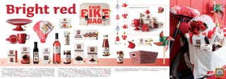 Bright red                                                                                                                                                                                       4
                                                                                                                                                                                                                                          Brigth Red 9-delig € 39,64 | € 34,28


                                                                                                                                                                                                                                                                                                     24|B




                                            1                                                    2                             3



                                                                                                                           6                                                     7                                8               9


                                5
                                                                                                                                                                                                                                                 20                                    21




                                                                                                                                                                                                      18                     19



                           10                       11              12                    13              14                   15                      16                       17                                                                                                              22                23
12


1 Rode bonbonniere ‘Hartjes’, keramiek [204872] € 9,50 - € 7,98 | 2 Plastic zadelhoes, assorti          | 11 Koffie Aroma snelfilter, 250g [201082] € 2,75 - € 2,59 | 12 Wijnazijn kaapse vruchten, 250ml     € 1,69 - € 1,59 | 22 Rechthoekige rode mand ‘Kaisa’, 37x28cm [204948] € 16,50 - € 13,87 | 23 Pa­pie­
[205134] € 2,95 - € 2,48 | 3 Kruidenmix [203185] € 1,20 - € 1,13 | 4 Canvas fietstas ‘Fair Bike Bag’,   [006344] € 3,19 - € 3,01 | 13 Chocoladereep puur, 100g [203942] € 1,49 - € 1,41 | 14 Rosé wijn,       ren­/bamboe windmolen ‘Fair Feest’, assorti [203458] € 0,50 - € 0,42 | 24 Doos rood zie pag. 3 voor kleur-
bio [205171] € 29,50 - € 24,79 | 5 Rode mok ‘Hart’ [202801] € 5,50 - € 4,62 | 6 Molen zongedroogde      0,75l [201520] € 5,49 - € 4,61 | 15 Aardbeien extra jam, 280g [202670] € 1,89 - € 1,78 | 16 Vlokken   en, formaten en prijzen
tomaat peper olijf, 40g [006566] € 3,39 - € 3,20 | 7 Choco biscuits puur, 150g [202415] € 1,79 -        puur, 300g [205200] € 1,99 - € 1,88 | 17 Hagelslag puur, 400g [006429] € 2,39 - € 2,25 | 18 Woksaus
€ 1,69 | 8 Papieren slinger boom [202823] € 2,75 - € 2,31 | 9 Rode papieren kerstslinger duif/en-       Zoet Zuur, 200ml [204152] € 1,59 - € 1,50 | 19 Tapenade peppersweet, 135g [006788] € 2,99 -
gel [203733] € 2,95 - € 2,48 | 10 Chocolade minireepje puur, 6x14g [006443] € 1,49 - €  1,41            € 2,82 | 20 Rode vilten vogel [204966] € 4,95 - € 4,16 | 21 Thee variatie, bio, 20x1,5g [204245]
 