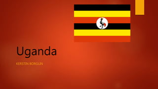 Uganda
KERSTIN BORGLIN
 