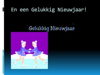 En een Gelukkig Nieuwjaar!