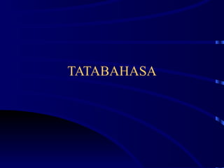 TATABAHASA
 