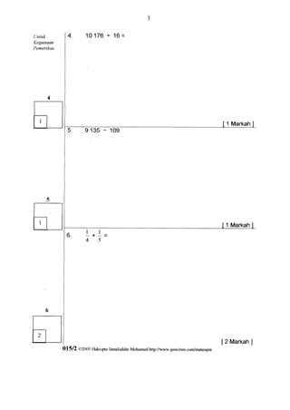 Lint'uk                1 0 1 7 6 + 1 6=
Kegunaan
Pemeriksa




     4

r-t
t           l
t--f I                 I 135       109




                                                                                          [ 2 Markah
                                                                                                   ]
            01512   02005 Flakciga Jamaluddin Mohamed.http://www.geocities.com/mateupsr
 