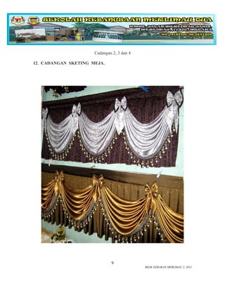 Cadangan 2, 3 dan 4

12. CADANGAN SKETING MEJA.




                              9
                                            BILIK GERAKAN MERLIMAU 2, 2012
 