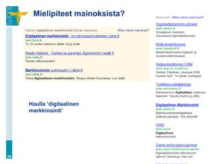 Mielipiteet mainoksista?




     Haulla ’digitaalinen
     markkinointi’




19
 