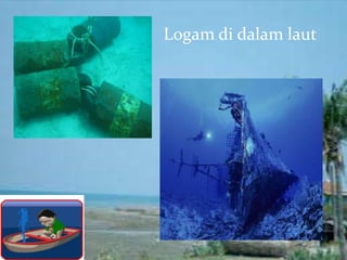 Logam di dalam laut
 