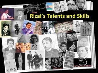 Rizal’s Talents and Skills 