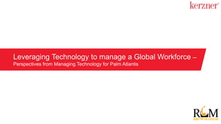 Leveraging Technology to manage a Global Workforce –
Perspectives from Managing Technology for Atlantis, The Palm
 