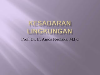 Prof. Dr. Ir. Amos Neolaka, M.Pd
 