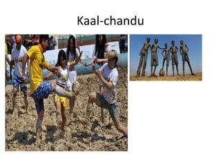 Kaal-chandu
 