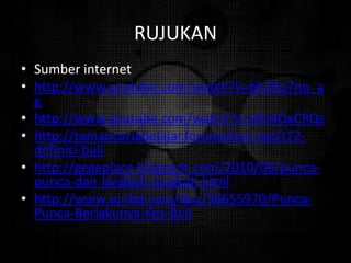 RUJUKAN
• Sumber internet
• http://www.youtube.com/watch?v=bhZRq7no_a
g
• http://www.youtube.com/watch?v=isfn4OxCPQs
• http://tamanceriabelajar.forumotion.net/t72-
definisi-buli
• http://gegeplace.blogspot.com/2010/06/punca-
punca-dan-langkah-langkah.html
• http://www.scribd.com/doc/36655970/Punca-
Punca-Berlakunya-Kes-Buli
 