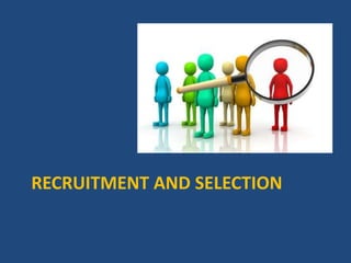RECRUITMENT AND SELECTION

 