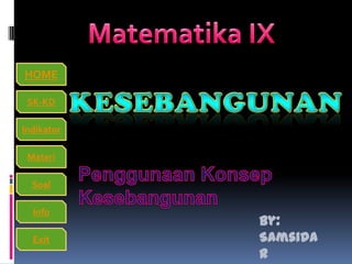 HOME
SK-KD
Indikator
Materi
Soal
Info
Exit
By:
Samsida
r
 
