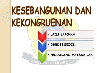 • LAILI BAROKAH
• 06081181320031
• PENDIDIKAN MATEMATIKA
 