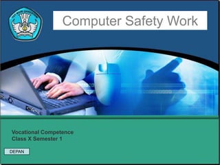 Computer Safety Work
Vocational Competence
Class X Semester 1
DEPAN
 