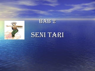 BAB 2 SENI TARI 