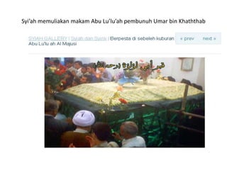 Syi’ah memuliakan makam Abu Lu’lu’ah pembunuh Umar bin Khaththab
 