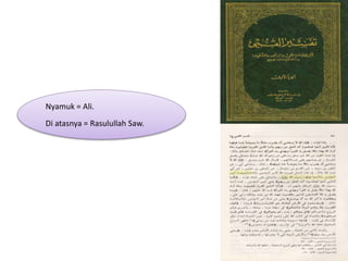Nyamuk = Ali.
Di atasnya = Rasulullah Saw.
 