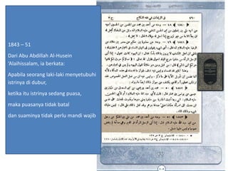 1843 – 51
Dari Abu Abdillah Al-Husein
‘Alaihissalam, ia berkata:
Apabila seorang laki-laki menyetubuhi
istrinya di dubur,
ketika itu istrinya sedang puasa,
maka puasanya tidak batal
dan suaminya tidak perlu mandi wajib
 