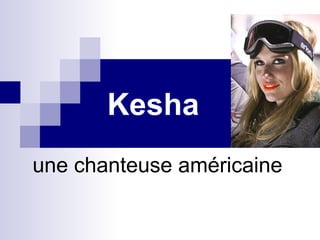 Kesha une chanteuse américaine  