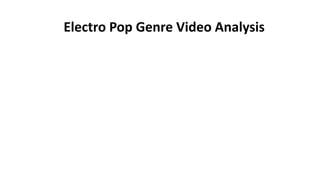 Electro Pop Genre Video Analysis
 
