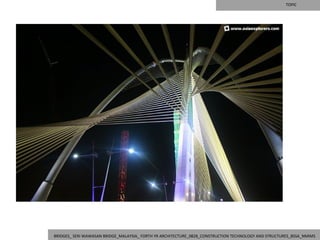 TOPIC




BRIDGES_ SERI WAWASAN BRIDGE_MALAYSIA_ FORTH YR ARCHITECTURE_0828_CONSTRUCTION TECHNOLOGY AND STRUCTURES_BSSA_NMIMS
 