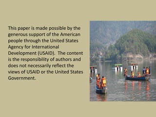 This paper is made possible by the
generous support of the American
people through the United States
Agency for International
Development (USAID). The content
is the responsibility of authors and
does not necessarily reflect the
views of USAID or the United States
Government.
 