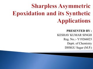 PRESENTED BY :
KESHAV KUMAR SINGH
Reg. No.:- Y19266023
Deptt. of Chemistry
DHSGU Sagar (M.P.)
 