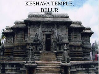 KESHAVA TEMPLE,
BELUR
 