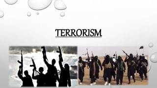 TERRORISM
 