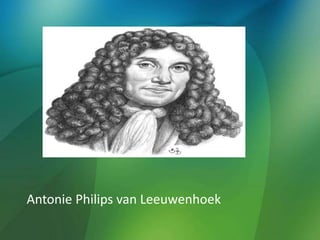 Antonie Philips van Leeuwenhoek
 