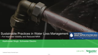 Internal
Sustainable Practices in Water Loss Management
- For Improved Visibility and Reduced NRW
Confidential Property of Schneider Electric
Keshvinder Singh, Schneider Electric
 