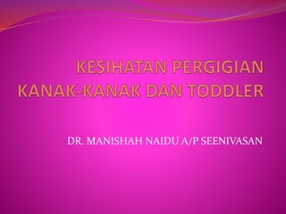 DR. MANISHAH NAIDU A/P SEENIVASAN
 