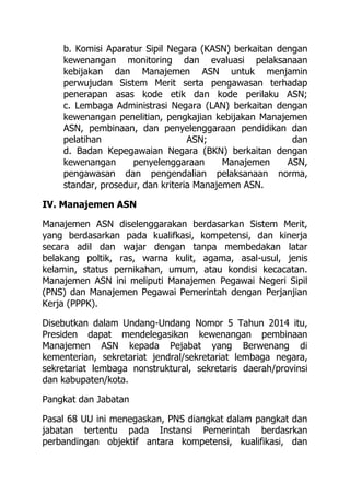 b. Komisi Aparatur Sipil Negara (KASN) berkaitan dengan
kewenangan monitoring dan evaluasi pelaksanaan
kebijakan dan Manaj...