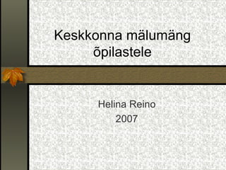 Keskkonna mälumäng õpilastele Helina Reino 2007 